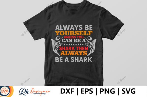 Always Be Yourself Unless You Can Be a Graphics for T-Shirt Designs