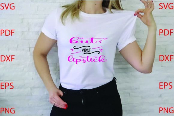 But First Lipstick Svg Design for T‑Shirt Graphics