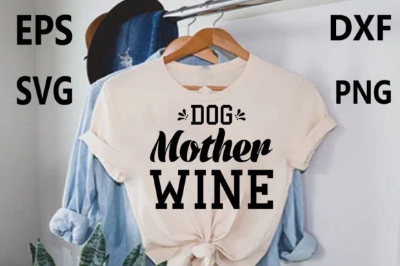Dog T-shirt Design, Dog Mother Wine