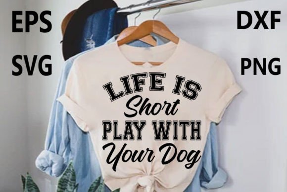 Dog T-Shirt Design: Life is Short Play Graphics