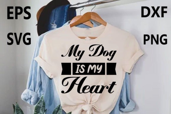 Dog T-shirt Design, My Dog is My Heart