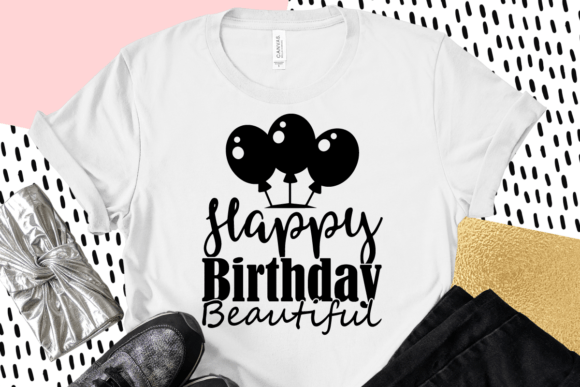 Happy Birthday, Beautiful: Graphics & T-Shirt Designs Review