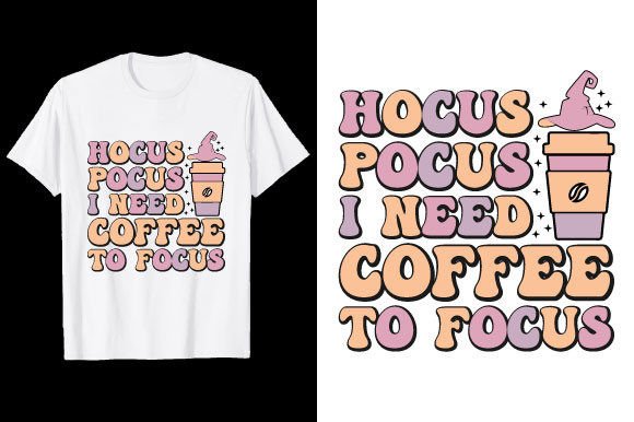 Hocus Pocus I Need Coffee T Shirt Graphics & Designs