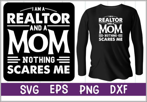 I Am a Realtor and a Mom: Graphics and T-Shirt Designs