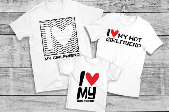 I Love My Girlfriend Graphics for T-Shirt Designs