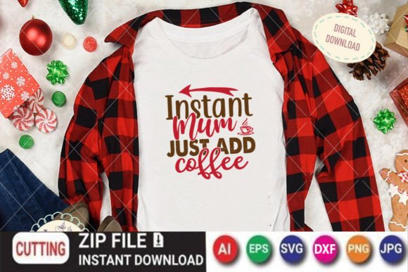 Instant Mum Just Add Coffee Graphics