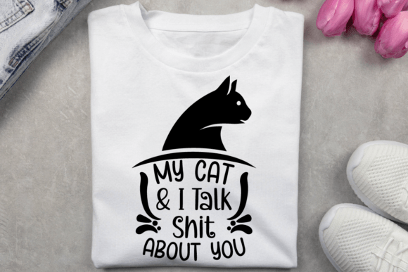 My Cat I Talk Shit About You: Graphics & T-Shirt Review