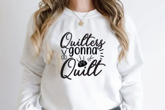 Quilters Gonna Quilt Graphics