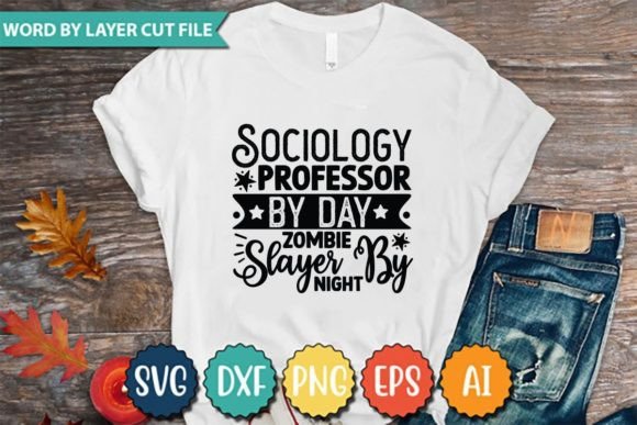 Sociology Professor by Day Zombie Slayer Graphics