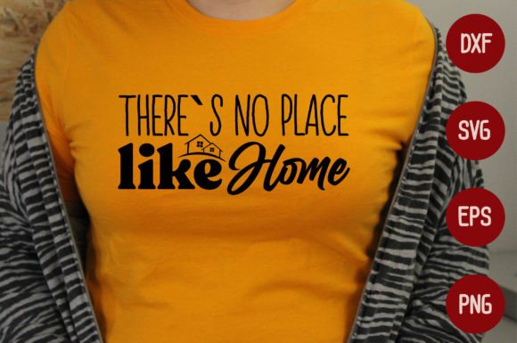 There's No Place Like Home Graphics for T-Shirt Designs